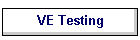 VE Testing